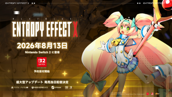 『BLAZBLUE ENTROPY EFFECT X』Nintendo Switch 2 Editionが8月13日に発売_001